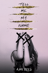 Tell Me My Name by author, Amy Reed