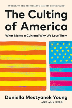 The Culting of America by authors Daniella Mestyanek Young and Amy Reed The Culting of America by authors Daniella Mestyanek Young and Amy Reed